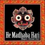 He Madhaba Hari